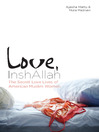 Love, InshAllah The Secret Love Lives of American Muslim Women by Nura Maznavi eBook
